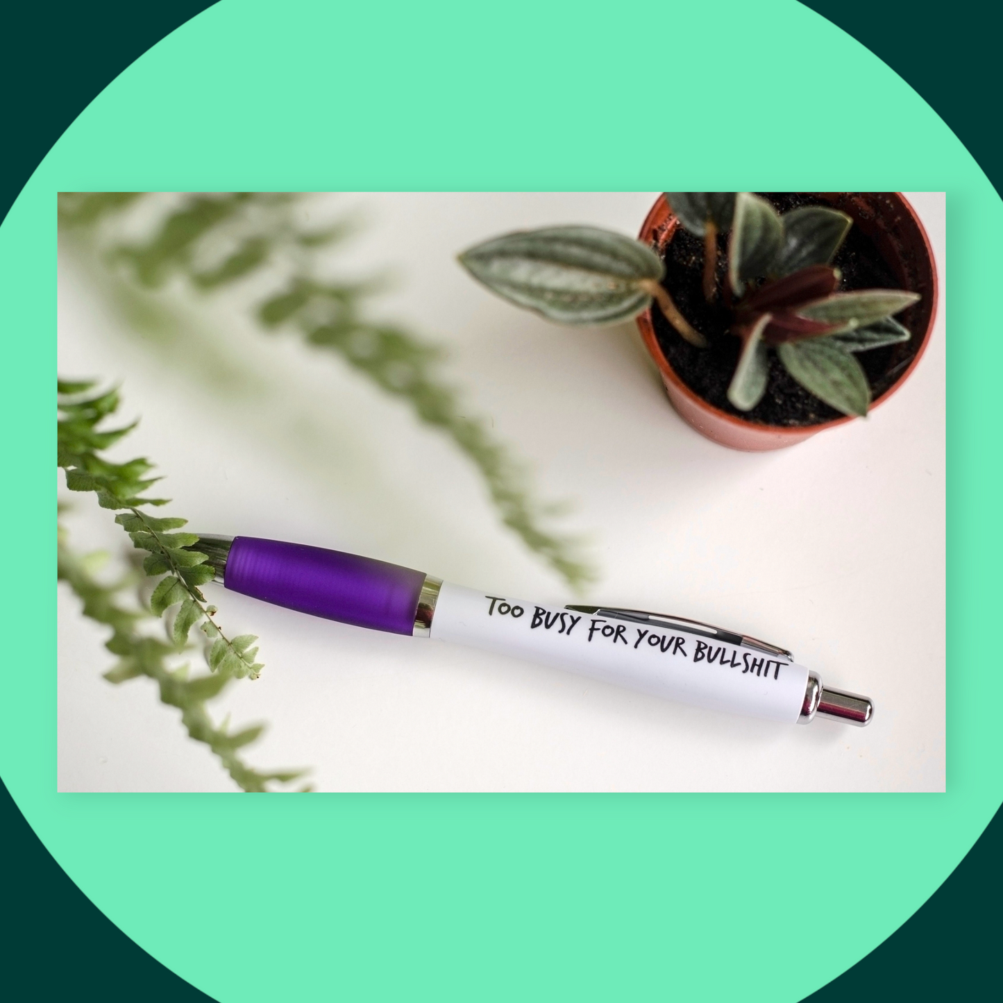Sweary Pens / Too Busy For Your Bullshit